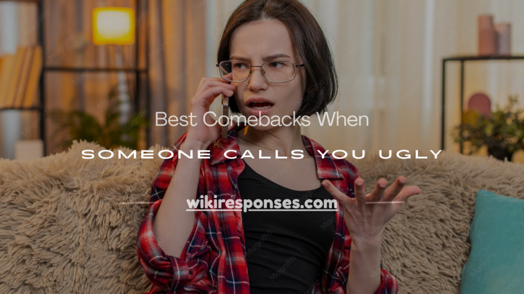 comebacks to when someone calls you ugly