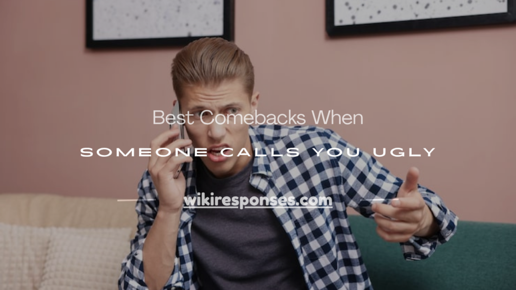 comebacks to when someone calls you ugly